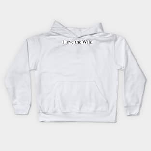 I love the Wild Kids Hoodie